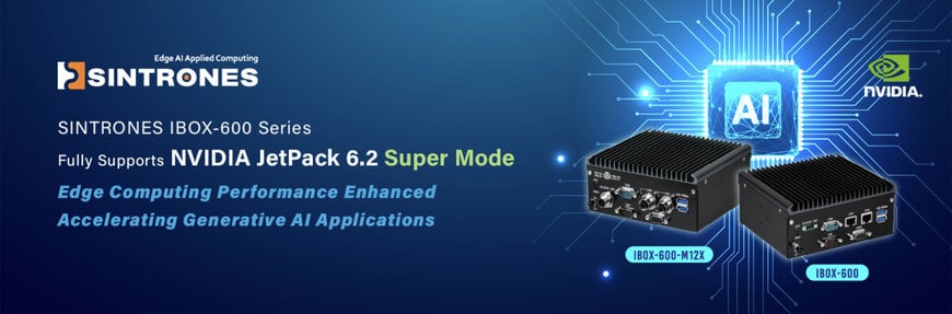 SINTRONES IBOX-600 Series Elevates Edge AI with NVIDIA JetPack 6.2 Super Mode