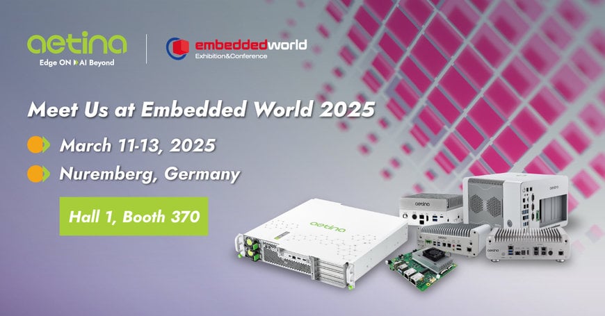 Aetina Introduces AI-Powered Edge Computing Innovations at Embedded World 2025