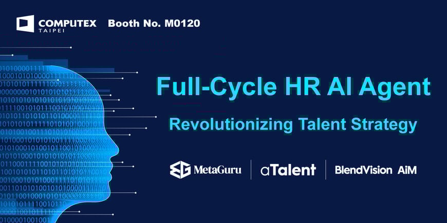 MetaGuru Unveils Full-Cycle HR AI Agent at COMPUTEX 2025 in Strategic Alliance With aTalent and BlendVision