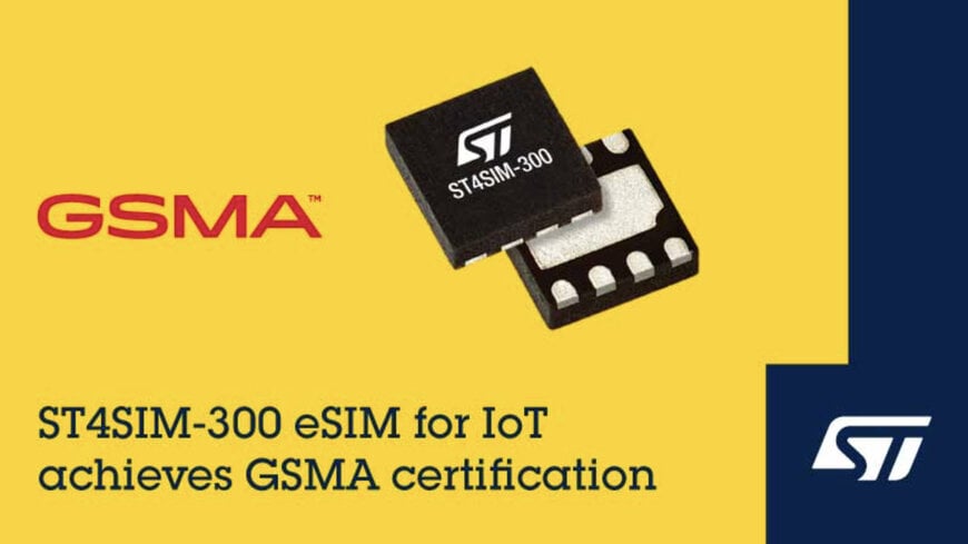 STMicroelectronics completes GSMA certification for ST4SIM-300 eSIM for IoT