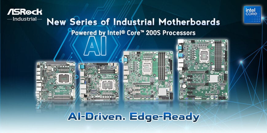 ASRock Industrial Launches New Series of Industrial Motherboards Powered by Intel Core 200S Processors for AI-driven Edge Applications