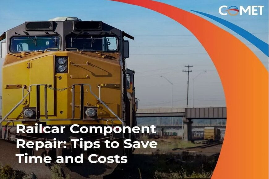 Comet Railcar Repair Strategies Save Time And Reduce Costs