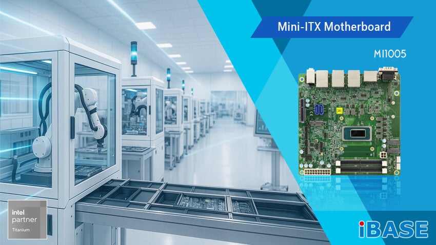 IBASE Launches MI1005 Mini-ITX Board for Edge AI and Industrial IoT