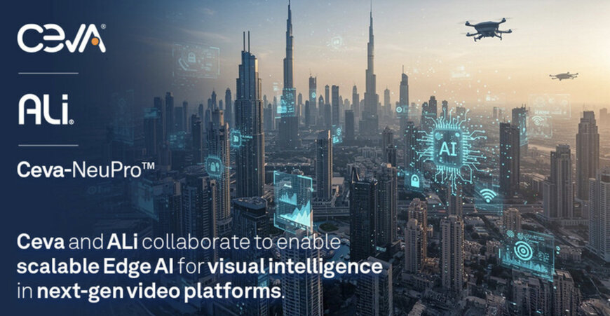 ALi, Ceva Partner to Deliver Scalable Edge AI for Next-Gen Video Platforms