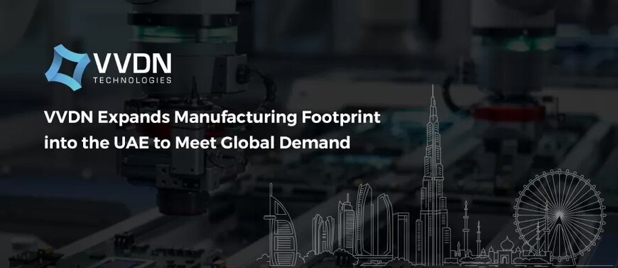 VVDN Establishes Advanced Electronics Manufacturing Facility in UAE 