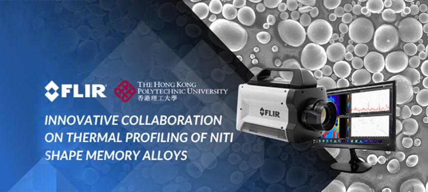 揭示隐形的热量:FLIR 如何助力香港理工大学开展先进镍钛合金研究