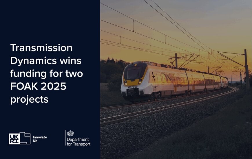 Transmission Dynamics Advances Next-Generation Rail Technologies with FOAK 2025 Backing