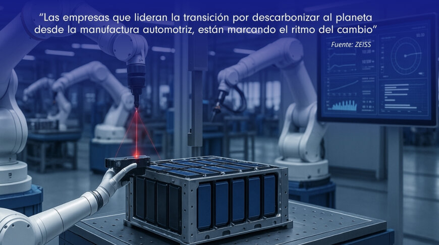 ZEISS Impulsa la Fabricaci&oacute;n Automotriz Sostenible con Metrolog&iacute;a de Precisi&oacute;n
