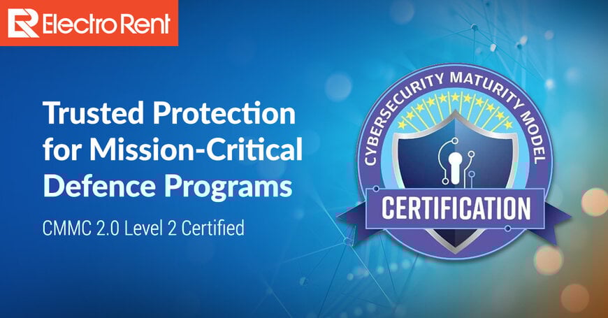 Leading Test Equipment Services Firm Electro Rent Achieves CMMC 2.0 Level 2 Certification, Supporting Defense Cybersecurity