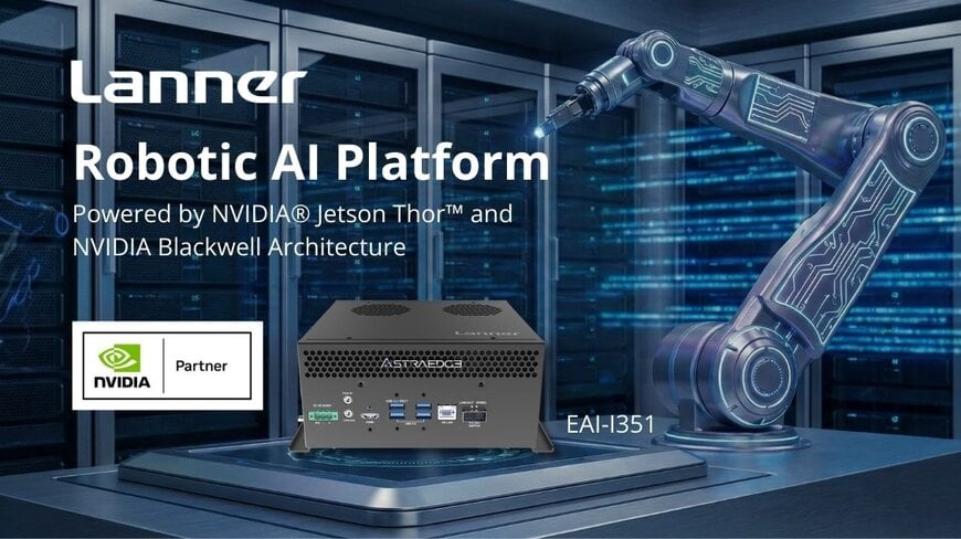 Lanner Unveils EAI-I351: Next-Generation Robotic AI Platform Powered by NVIDIA Jetson Thor and NVIDIA Blackwell Architecture 