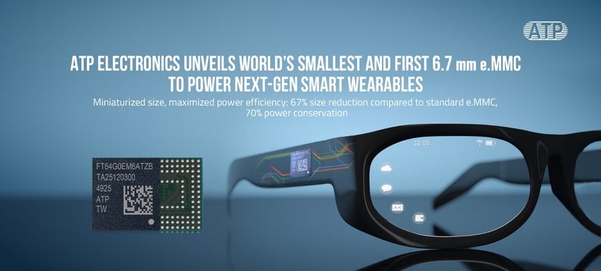 ATP Electronics launches world&rsquo;s smallest 6.7 mm e.MMC for next-generation smart wearables