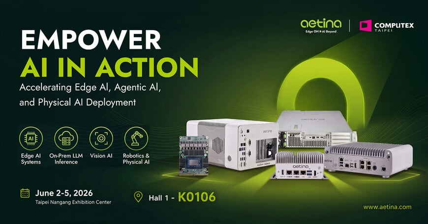 Aetina Demonstrates Edge AI Platforms for Robotics, Vision AI and Enterprise Automation at COMPUTEX 2026