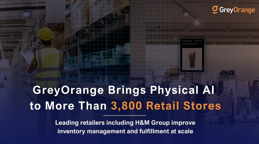 GreyOrange Brings Physical AI to More Than 3,800 Retail Stores