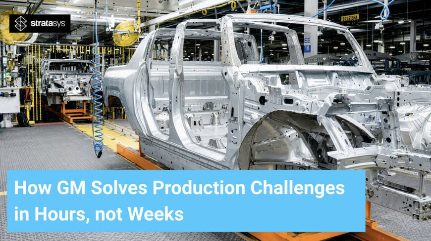 Stratasys Expands Additive Manufacturing Solutions Across 20+ GM Facilities