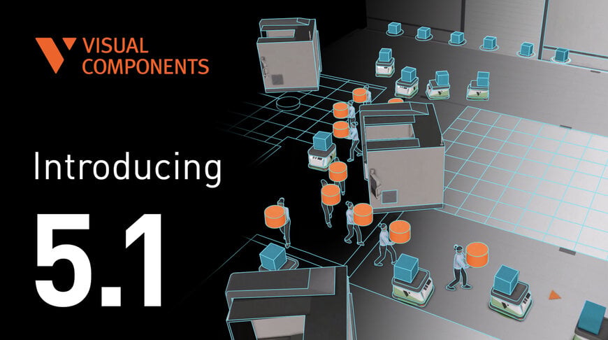 Visual Components launches 5.1 for large-scale autonomous factory simulation